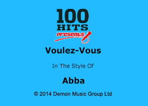 MJJGJ

HITS
nrcscnnsl)

Voulez-Vous

In The Styie 0f
Abba

02014 Damn Hum Group Ltd