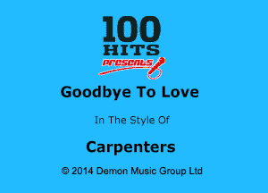MJJCD

HITS

nrcsgn-le)
Jr, ' 1

Goodbye T6 Love

In The Sty1e Of

Carpenters
02014 Damn Hum Group Ltd