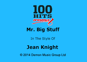 MM)

HITS
nrcscnnsl)

Mr. Big Stuff

In The Styie 0f

Jean Knight
02014 Damn Hum Group Ltd