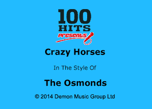 MEG)

HITS

nrcsgn-le)
Jr, ' 41

Crazy Hdrses

In The Styie Of

The Osmonds
02014 Damn Hum Group Ltd
