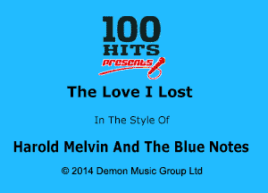 MG)

HITS

nrcsqguslf
f. .2

The Love I Lost

In The SMe of

Harold Melvin And The Blue Notes
0201a Demon Music Group Ltd