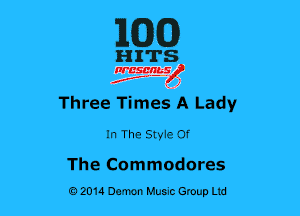 MED

HITS

nrcsgn-le)
Jr, ' 41

Three Timeg A Lady

In The Styie Of

The Commodores
02014 Demon Huuc Group Ltd