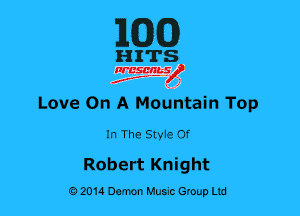 MEMO)

HITS

Irregular?)

Love On A Mountain Top

In The Styie Of
Robert Knight

02014 Damon Music Group Ltd