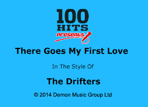 M36)

HITS

nrcsqguslf
f. .2

There Goes MyFirst Love

In The Style Of

The Drifters
0201a Demon Music Group Ltd