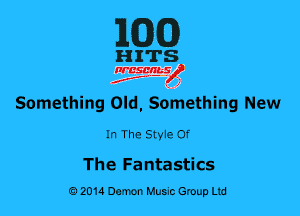 MG)

HITS

nrcsanslf
Something Old Something New

In The Styie Of

The Fantastics
0201a Damon Music Group Ltd