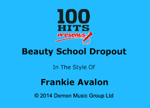 MG)

HITS

nrcsqguslf
f. .2

Beauty Schooi Dropout

In The SMe 0f

Frankie Avalon
0201a Demon Music Group Ltd