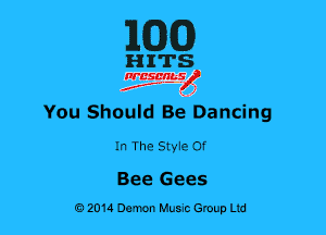 MG)

HITS

nrcsanslf
You Should Be Dancing

In The SMe 0f

Bee Gees
0201a Demon Music Group Ltd