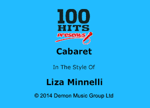 E(CJXCD

HITS

f-X
Cabaret
In The Styie 0f
Liza Minnelli
02014 Demon Huuc Group Ltd