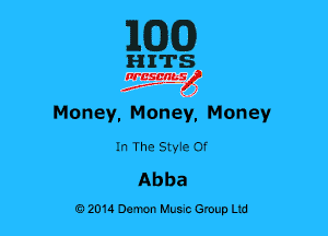 MEG)

HITS

gggg?g
Money, Money, Money

In The Styie 0f
Abba

02014 Damn Hum Group Ltd