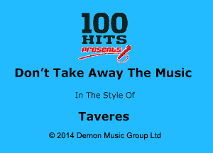 M36)

HITS

nrcsqguslf
f. .2

Don't Take Away The Music

In The Styie 0f

Taveres
0201a Demon Music Group Ltd