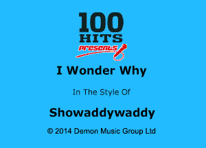 MJJCD

HITS

wan?
I Wonder Why

In The Styie Of

Showaddywaddy

02014 Damon Hum Group Ltd