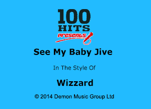 MJJCD

HITS

nrcsgn-le)
Jr, ' 1

See My Baby Jive
In The Styie 0f

Wizzard
02014 Damn Hum Group Ltd