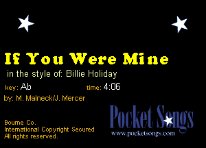 2?

If You Were Mine

m the style of Billie Holiday

key Ab 1m 4 05
by, M Mafnecli Mercer

Boume Co,

Imemational Copynght Secumd
M rights resentedv