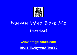 fgg
Mama Who Bore Me

(Reprise)

mm.stagc-stats.com

Dist 2 IBar und Track 2