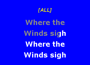 (ALLJ

Where the

Winds sigh
Where the
Winds sigh