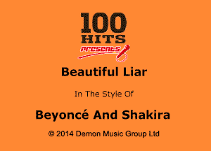 163(0)

HITS

WBSMb-s
N
f ,1

Beautiful Liar

In The Styie Of

Beyonce'a And Shakira
92014 Dem Music Group Ltd