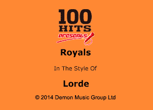 EQQ

HITS

WBSMb-s
a
Ir..- ,J

Royals

In The Style of

Lords
02014 Demon Music Group Ltd
