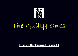 1

T148 QuiLtgj Owes

Disc 2 IBar und Track 13 l