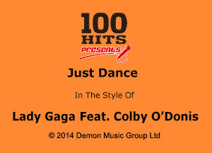 MIXED

HITS

WESMt-S
..
f ,2

Just Dance

In The Style Of
Lady Gaga Feat. Colby O'Donis

02014 Damon Music Group Ltd