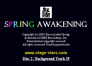 Wig
S RING AWAKENING

Copyright (cl 2003 Decca Label Group.
A division of Ul-IG Recordings.1nc.
International copyright secured.
All rights reserved. Used by permission

www.stage-sta rs.com
Disc 2 IBac und Track 19