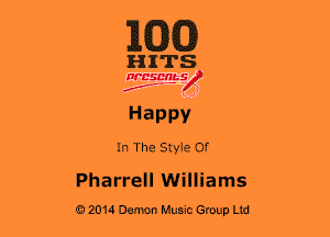 EGG)

HITS

presents?

Happy
In The Style Of

Pharrell Williams
a 2014 Demon Hum Group Ltd