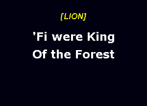 mom

'Fi were King

Of the Forest