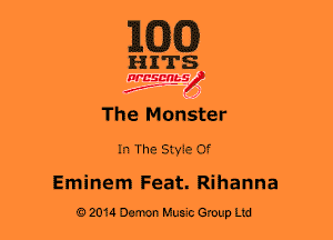 1m

HITS

WBSMb-s
N
W J

The Monster

In The Styie Of

Eminem Feat. Rihanna
02014 Damn Music Group Ltd