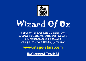 1
Wizard 9f 92

Copyright (c) EM! frlSI' Catalog. Inc
EMIIApriI Music. Inc. Publushmg IASCAPJ
International copynght secuued
All fights reserved Used by pt-mmmom

www.stage-statsxom

Bar und Track 24