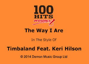 10(3)

HITS

WESMt-S
..
f ,2

The Way I Are

In The Style Of

Timbaland Feat. Keri Hilson
02014 Damon Music Group Ltd