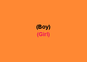 (BOY)
(Girl)