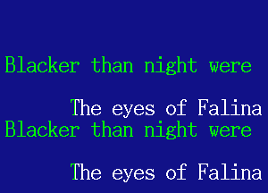 Blacker than night were

The eyes of Feline
Blacker than night were

The eyes of Feline