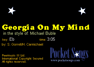 I? 451

Georgia On My Mind

m the style of Michael Buble

key Eb Inc 3 05
by, 87 Gonele Carmxchael

Feermusic Ill Ltd,

Imemational Copynght Secumd
M rights resentedv