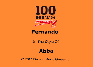 EQQ

HITS

WBSMb-s
a
Ir..- ,J

Fernando

In The Style Of
Abba

02014 Demon Music Group Ltd