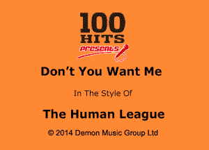 1mm

HITS

WBSMb-s
N
f ,1

Don't You Want Me

In The Styie Of

The Human League
92014 Dem Music Group Ltd