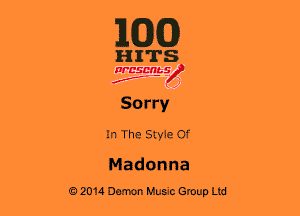 MM)

HITS

WBSMb-s
a
Ir..- ,J

Sorry

In The Style Of

Madonna
02014 Demon Maxie Group Ltd