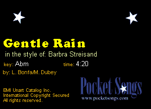 2?

Gent! e Rai n

m the style of Barbra Streisand

key Abm 1m 4 20
by, L 800mm Dubey

EMI Unan Catalog Inc

Imemational Copynght Secumd
M rights resentedv