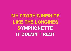MY STORY'S INFINITE
LIKE THE LONGINES
SYMPHONETTE
IT DOESN'T REST

g