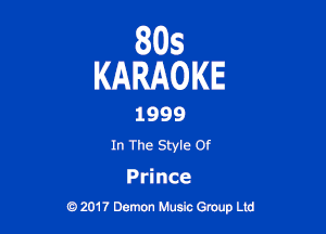 805
KARAOKE

1999
In The Style or

Prince
0 201? Damon Music Group Ltd
