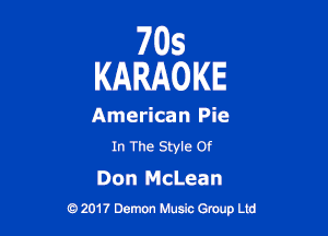 705
KARAOKE

American Pie
In The Style Of

Don McLean
9 201? Damon Music Group Ltd