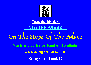 From the Musical
...INTO THE WOODS...

On The Steps Of The PaIace

Music and Lyrics by Stephen Sondheim
www.stage-sta rs.com

Bac und Track 12