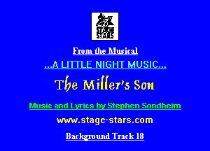 From the Musical
...A LITTLE NIGHT MUSIC...

The MiHer's Son

Music and Lyrics by Stephen Sondheim

www.stage-sta rs.com
Bac und Track 18