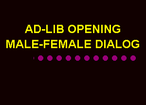 AD-LIB OPENING
MALE-FEMALE DIALOG