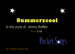 w 41

Summerzcool

In the style of Jimmy Buffett
hm. 31d

Pocket Smugs

.01! Rights Reserved