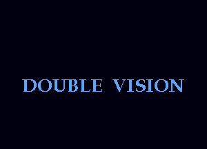 DOUBLE V ISION