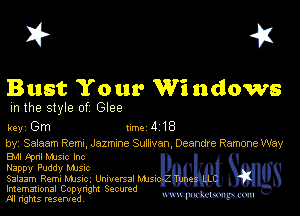 I? 451

Bust Your Windows
m the style of Glee

key Gm 1m 4 18

by, Salaam Rams, Jazmme Suflrvan Deandre Ramone Way
Bu tpnl MJSIc Inc

Nappy Puddy Mme

Salaam Rem. Mme, Unnuersal Mm

Imemational Copynght Secumd
M rights resentedv
