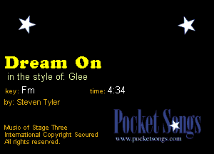 2?

Dream 011

m the style of Glee

key Fm 1m 4 34
by, Steven Tyler

Music of Stage Three
Imemational Copynght Secumd
M rights resentedv