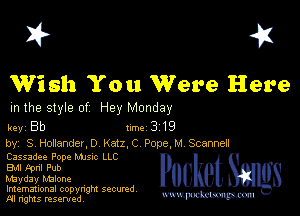 I? 451

Wish You Were Here

m the style of Hey Monday

key Bb II'M 3 19
by, S Hollander,D Katz,C Pope,M Scannen

Cassadee Pope Mum LLC
EM kml Pub
Mayday Malone

Imemational copynght secured
m ngms resented, mmm