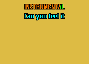 INSTRUMENT'AL
-mmm