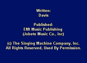Writtenz
Davis

Publishedz
EMI Music Publishing
(Jobete Music Co.. Inc)

(c) The Singing Machine Company, Inc.
All Rights Resetved. Used By Permission.