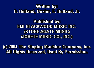 Written byi
B. Holland, Dozier, E. Holland, Jr.

Published byi
EMI BLACKWOOD MUSIC INC.
(STONE AGATE MUSIC)
(JOBETE MUSIC (20., INC.)

(c) 2004 The Singing Machine Company, Inc.
All Rights Reserved, Used By Permission.